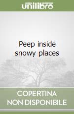Peep inside snowy places libro