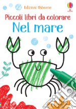 Nel mare. Ediz. illustrata libro