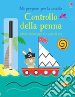 Controllo della penna. Mi preparo per la scuola. Libro disegno e cancello. Ediz. a colori. Con gadget libro