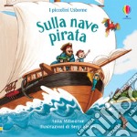 Sulla nave pirata. Ediz. a colori libro