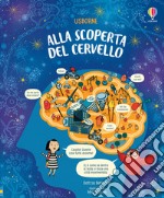 Alla scoperta del cervello. Ediz. a colori