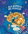 Alla scoperta del cervello. Ediz. a colori libro