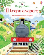 Il treno a vapore. Poppy e Sam. Ediz. a colori. Con Giocattolo