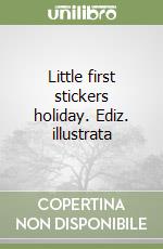 Little first stickers holiday. Ediz. illustrata libro