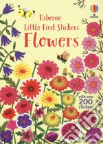 Flowers. Little first stickers. With over 200 stickers. Ediz. a colori libro