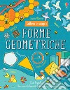 Forme geometriche. Sollevo e scopro libro