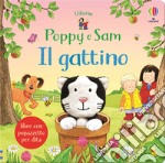 Il gattino. Poppy e Sam. Ediz. a colori libro