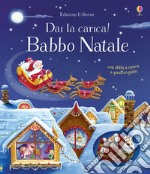 Babbo Natale. Dai la carica! Ediz. a colori. Con gadget