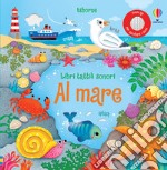 Al mare. Ediz. a colori libro