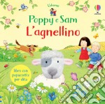 L'agnellino. Poppy e Sam. Ediz. a colori libro