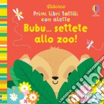 Bubu... settete allo zoo! con alette. Ediz. a colori libro