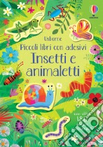 Insetti e animaletti. Ediz. a colori libro