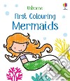First colouring mermaids. Ediz. illustrata libro