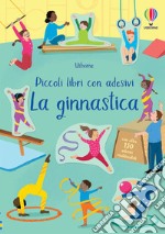 La ginnastica. Ediz. a colori libro