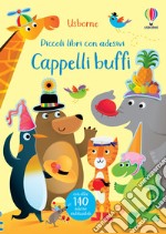 Cappelli buffi. Piccoli libri con adesivi. Ediz. a colori libro