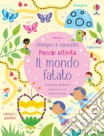 Il mondo fatato. Ediz. a colori. Con pennarello libro