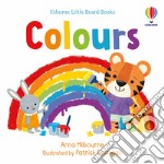 Colours. Little Board Books. Ediz. a colori libro