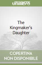 The Kingmaker's Daughter libro