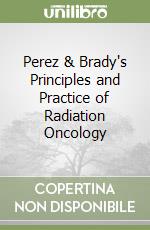Perez & Brady`s Principles and Practice of Radiation Oncology libro usato