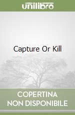 Capture Or Kill