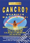 Cancro? Guarisce ma solo così libro