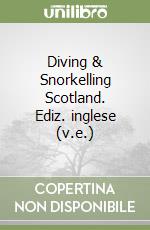 Diving & Snorkelling Scotland. Ediz. inglese (v.e.) libro