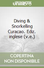 Diving & Snorkelling Curacao. Ediz. inglese (v.e.) libro