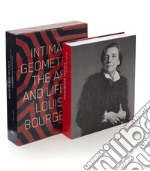 Intimate geometries. The art and life of Louise Bourgeois. Ediz. illustrata libro