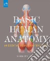 Basic human anatomy. An essential visual guide for artists libro