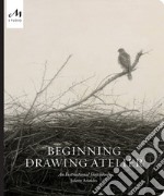 Beginning drawing atelier. An instructional sketchbook. Ediz. illustrata