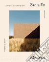 Santa Fe modern. Contemporary design in the High Desert. Ediz. illustrata libro