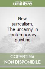 New surrealism. The uncanny in contemporary painting