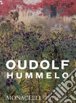 Hummelo. A journey through a plantsman's life. Ediz. illustrata libro