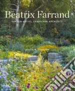 Beatrix Farrand. Garden artist, landscape architect libro