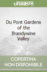 Du Pont Gardens of the Brandywine Valley libro