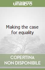 Making the case for equality libro