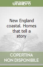 New England coastal. Homes that tell a story libro