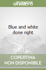 Blue and white done right