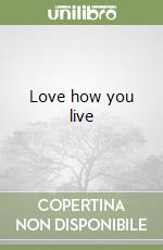 Love how you live libro