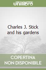 Charles J. Stick and his gardens libro