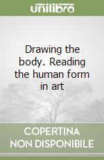 Drawing the body. Reading the human form in art