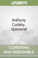 Anthony Cudahy. Spinneret libro