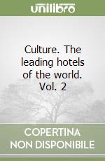 Culture. The leading hotels of the world. Vol. 2 libro