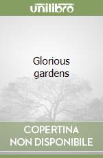 Glorious gardens libro