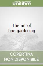 The art of fine gardening libro