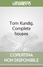 Tom Kundig. Complete houses libro