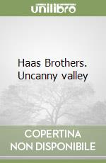 Haas Brothers. Uncanny valley libro