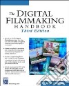 The digital film making handbook libro