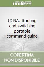 CCNA. Routing and switching portable command guide