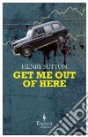 Get Me Out of Here libro di Sutton Henry